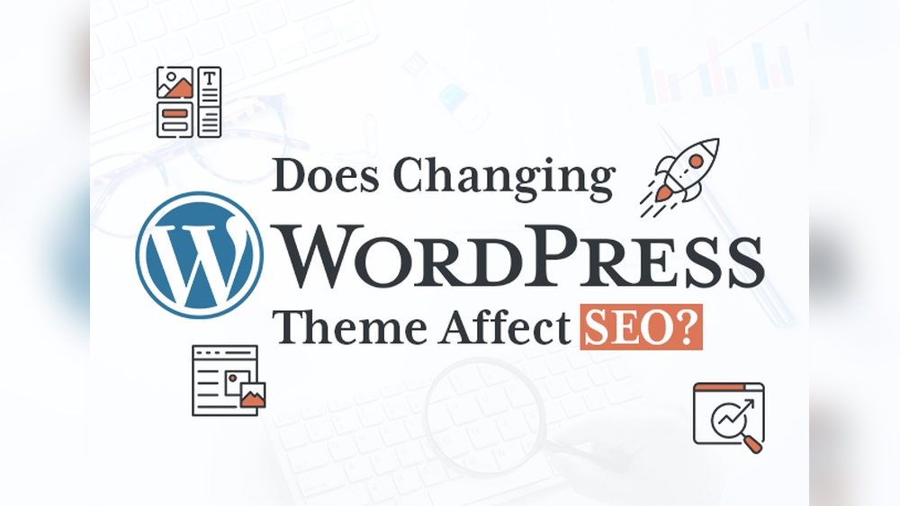 Does Changing Wordpress Theme Affect Seo